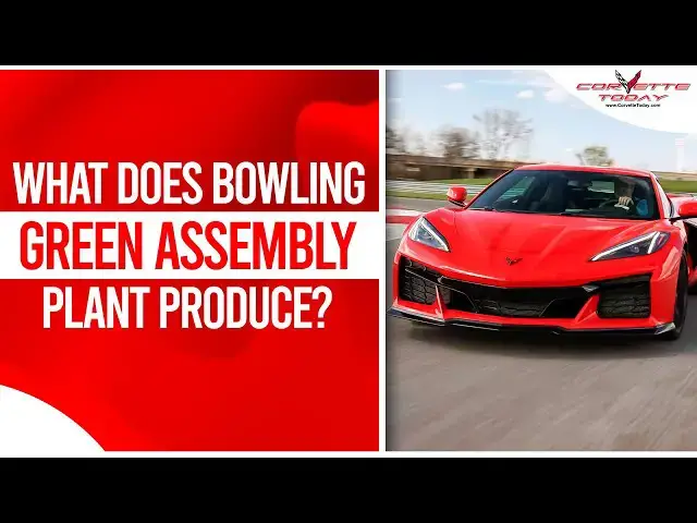 Video thumbnail for What Does Bowling Green Assembly Plant Produce? | Mid June 2024 News | CORVETTE TODAY #217