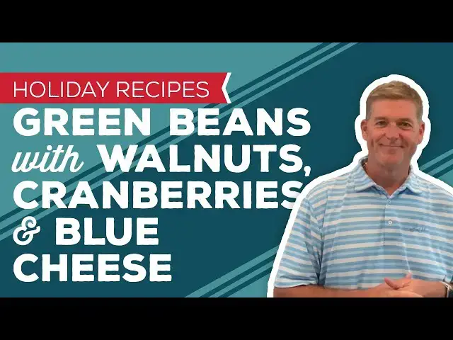 Video thumbnail for Holiday Cooking & Baking Recipes: Green Beans with Walnuts, Cranberries and Blue Cheese Recipe