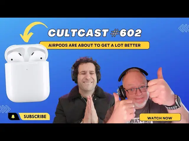 'Video thumbnail for Apple about to make AirPods A LOT better + Threads vs. Twitter! (CultCast #602)'