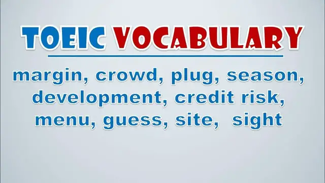 Video thumbnail for TOEIC Vocabulary: Margin, Crowd, Plug, Season, Development, Credit Risk, Menu, Guess, Site,  Sight