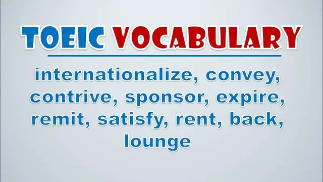 Video thumbnail for TOEIC Vocabulary: Internationalize, Convey, Contrive, Sponsor, Expire, Remit, Satisfy, Rent, Back