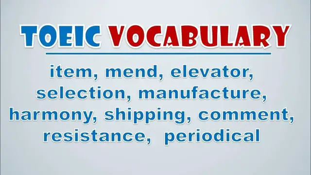 Video thumbnail for TOEIC Vocabulary: Item, Mend, Elevator, Selection, Manufacture, Harmony, Shipping, Comment