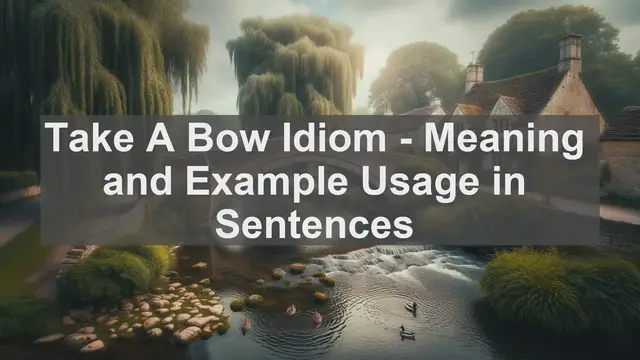 Video thumbnail for "Take A Bow" Idiom: Meaning and Usage in Sentences