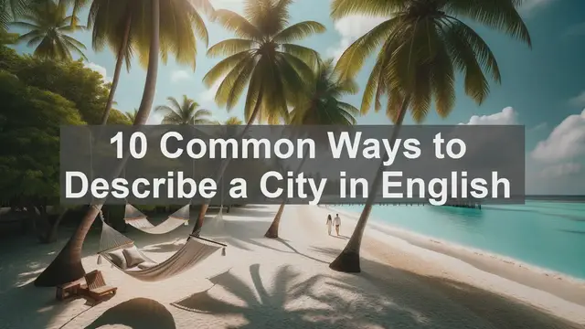 Video thumbnail for 10 Common Ways to Describe a City in English