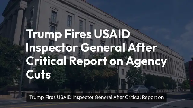 Video thumbnail for Trump Fires USAID Inspector General After Critical Report | Foreign Aid Crisis Explained