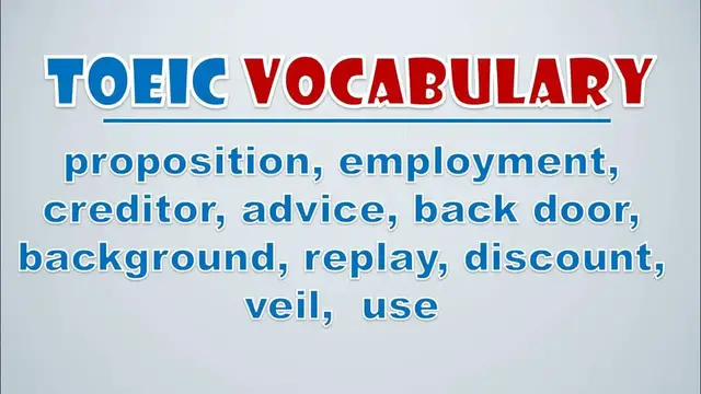 Video thumbnail for TOEIC Vocabulary: Proposition, Employment, Creditor, Advice, Back Door, Background, Replay, Discount