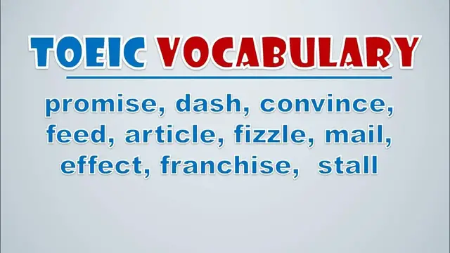 Video thumbnail for TOEIC Vocabulary: Promise, Dash, Convince, Feed, Article, Fizzle, Mail, Effect, Franchise,  Stall