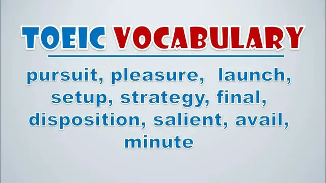 Video thumbnail for TOEIC Vocabulary: Pursuit, Pleasure,  Launch, Setup, Strategy, Final, Disposition, Salient, Avail