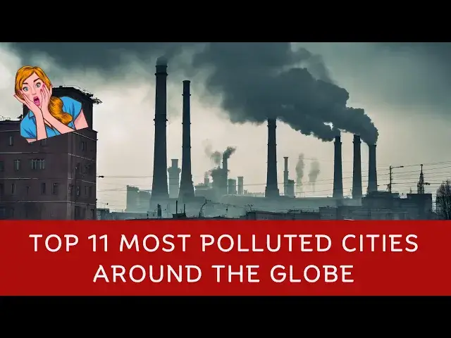 'Video thumbnail for Top 11 Most Polluted Cities Around the Globe'