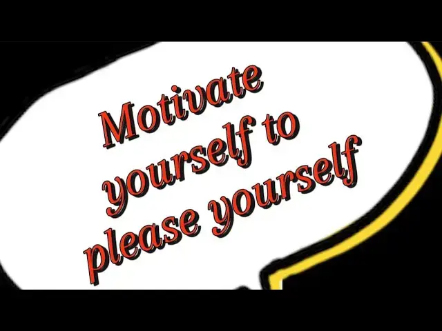 Video thumbnail for Motivate yourself to please yourself