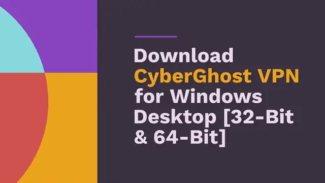 Video thumbnail for Download CyberGhost VPN for Windows Desktop [32-Bit & 64-Bit]