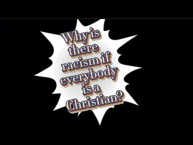 Video thumbnail for Why is there racism if everybody is a Christian?