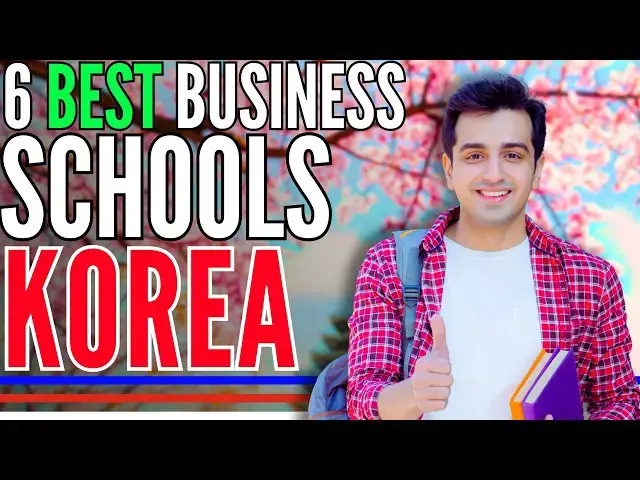 Video thumbnail for 6 Best Business Schools in South Korea | Study in South Korea