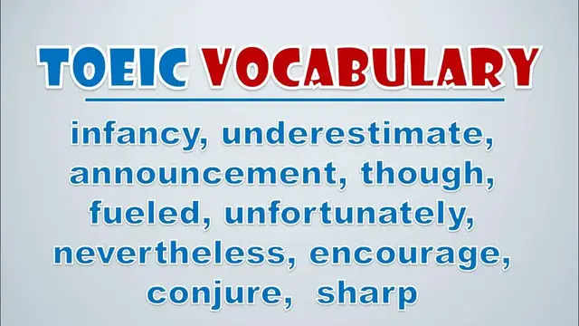 Video thumbnail for TOEIC Vocabulary: Infancy, Underestimate, Announcement, Though, Fueled, Unfortunately, Nevertheless