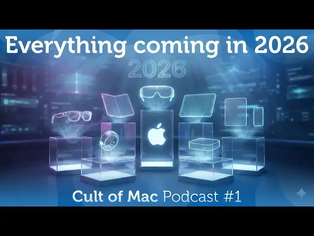 Video thumbnail for Everything Coming from Apple in 2026! (Cult of Mac Podcast #1)