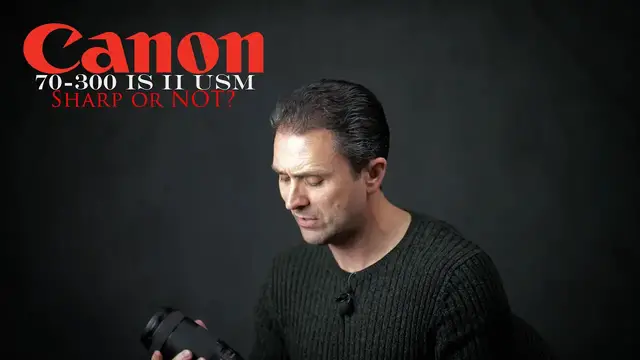 'Video thumbnail for Canon EF 70-300 IS II USM | Sharp or Not?'