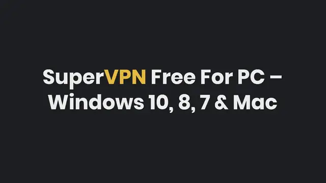 Video thumbnail for SuperVPN Free For PC – Windows 10, 8, 7 & Mac