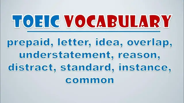 Video thumbnail for TOEIC Vocabulary: Prepaid, Letter, Idea, Overlap, Understatement, Reason, Distract, Standard