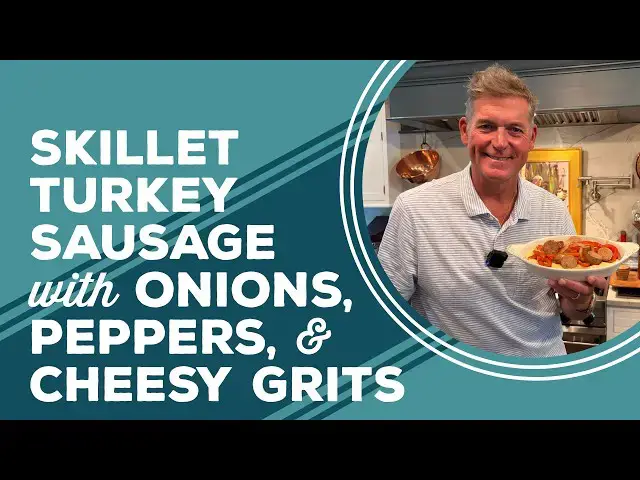 Video thumbnail for Love & Best Dishes: Skillet Turkey Sausage with Onions, Peppers, and Cheesy Grits Recipe