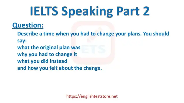 Video thumbnail for IELTS Speaking Part 2: Describe a time when you had to change your plans.