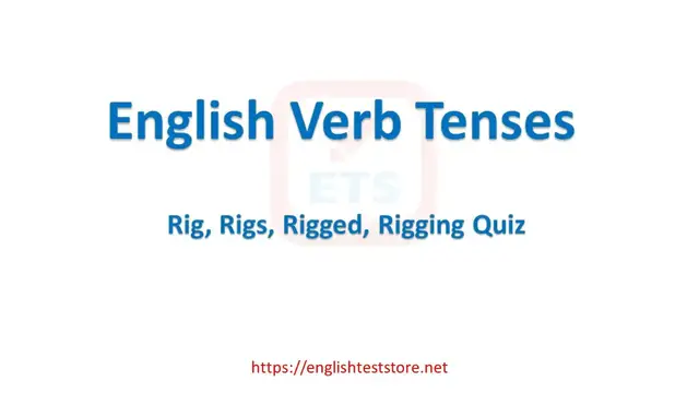 Video thumbnail for English Verb Tenses: Rig, Rigs, Rigged, Rigging Quiz