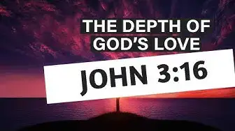 Video thumbnail for Dive into Divine Love: Understanding the Depth of John 3:16 - Prepare for a Heartfelt Exploration! ?