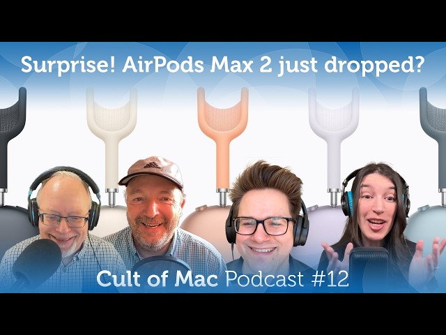 Video thumbnail for Surprise! AirPods Max 2 just dropped? (Cult of Mac Podcast #12)