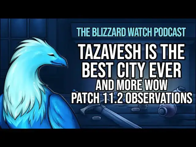 'Video thumbnail for Tazavesh is the best city ever, and more WoW patch 11.2 observations'