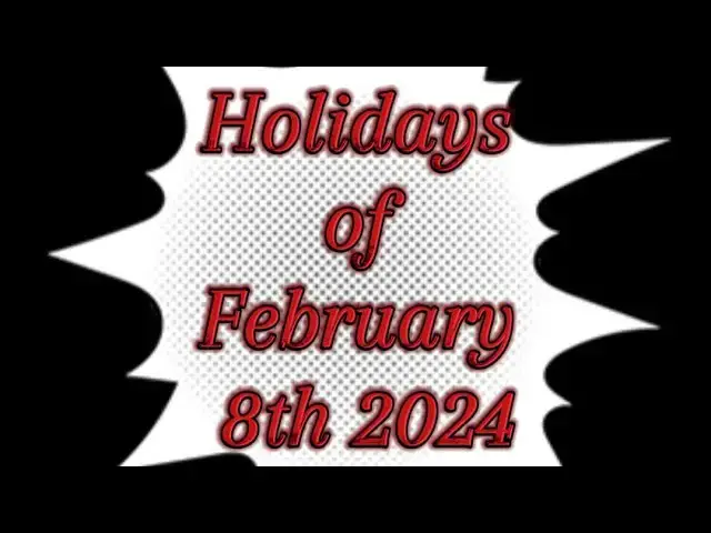 Video thumbnail for Holidays of February 8th 2024