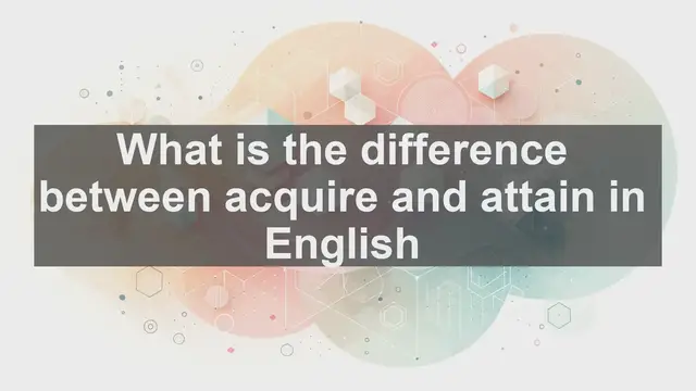 Video thumbnail for What is the difference between acquire and attain in English?
