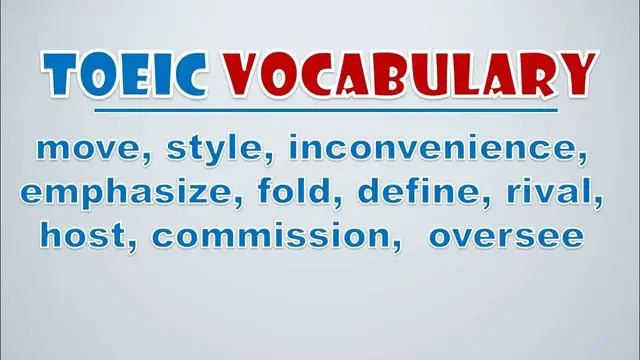 Video thumbnail for TOEIC Vocabulary: Move, Style, Inconvenience, Emphasize, Fold, Define, Rival, Host, Commission