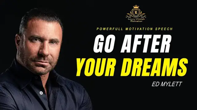 'Video thumbnail for GO AFTER YOUR DREAMS - No Matter How Big They Are | Powerful Motivation Speech by Ed Mylett'