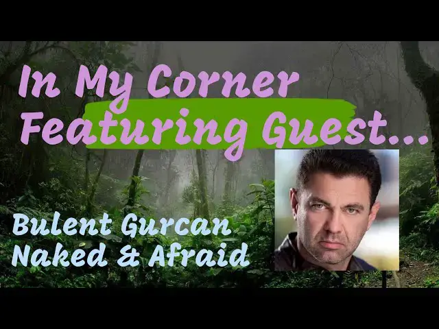 'Video thumbnail for In My Corner featuring BULENT GURCAN of Naked & Afraid'