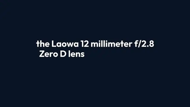 Video thumbnail for Laowa 12mm f/2.8 Zero D - Unleashing Ultra-Wide Precision