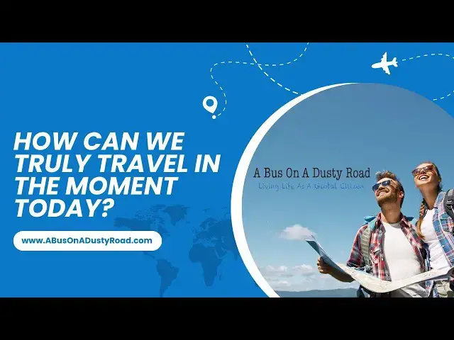 Video thumbnail for How Can We Truly Travel in the Moment Today?