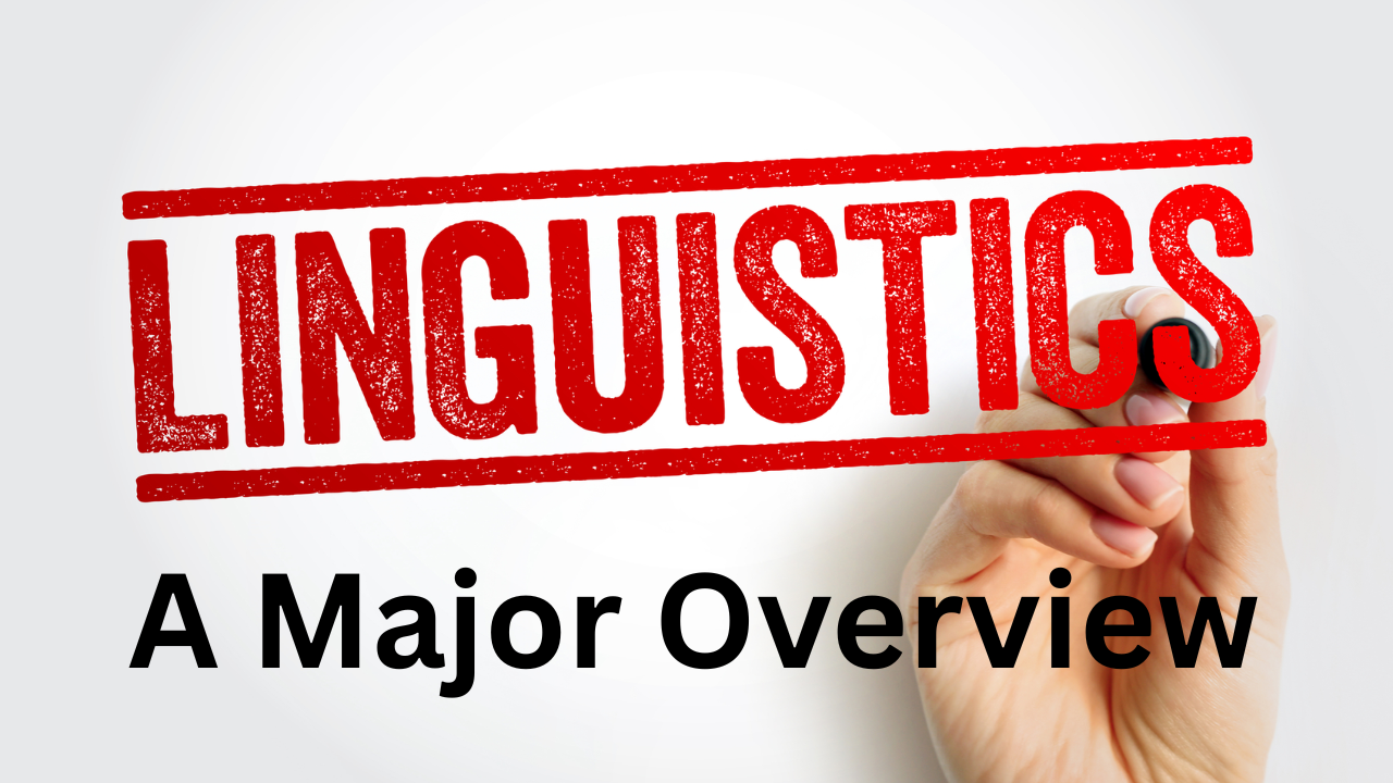 Video thumbnail for A Major Overview:  Linguistics