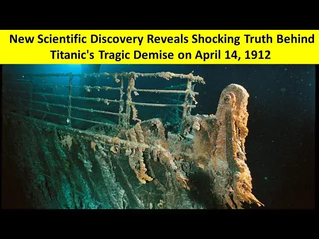 Video thumbnail for New Scientific Discovery Reveals Shocking Truth Behind Titanic's Tragic Demise on April 14, 1912