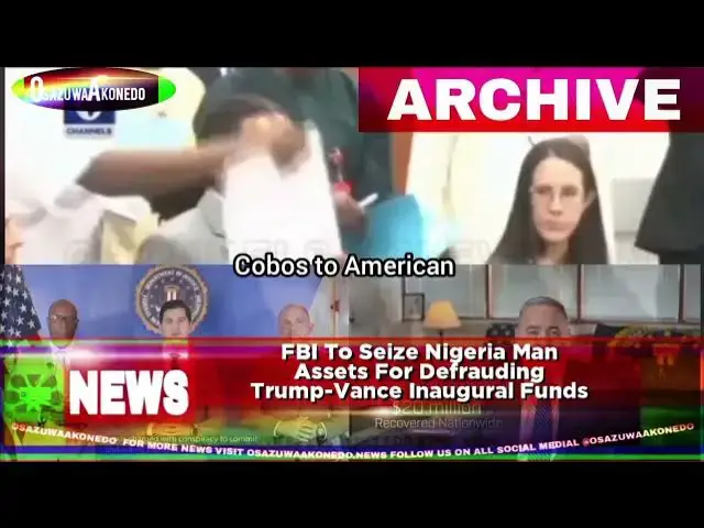 Video thumbnail for FBI To Seize Nigeria Man Assets For Defrauding Trump Vance Inaugural Funds