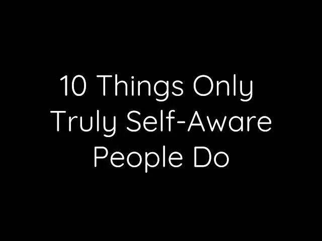Video thumbnail for 10 Things Only Truly Self-Aware People Do | Life-Changing Insights