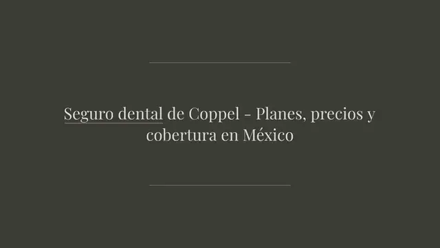 Video thumbnail for Seguro dental de Coppel - Planes, precios y cobertura en México