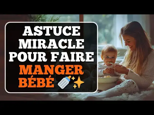 Video thumbnail for Astuce miracle pour faire manger bébé