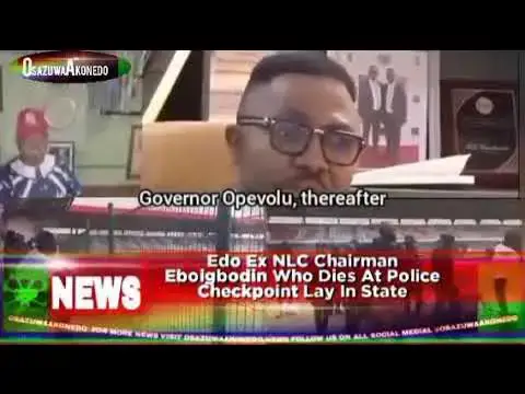 Video thumbnail for Edo Ex NLC Chairman Eboigbodin Who Dies At Police Checkpoint Lay In State