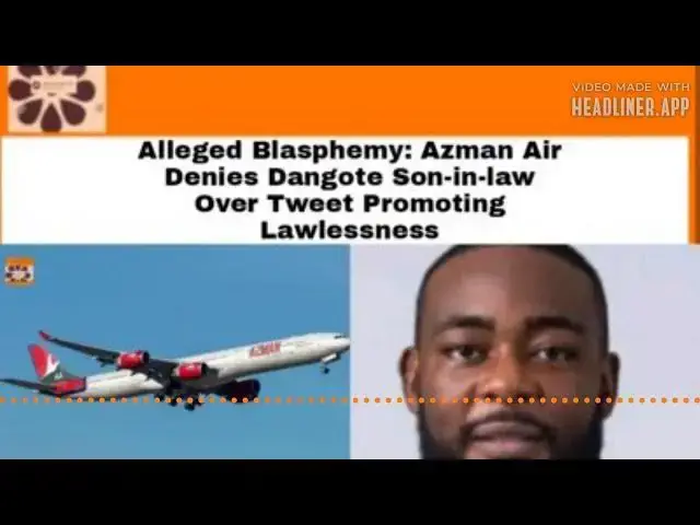 Video thumbnail for Alleged Blasphemy: Azman Denies Dangote Son-in-law Over Tweet Promoting Lawlessness ~ OsazuwaAkonedo