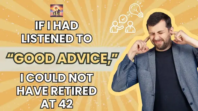 Video thumbnail for If I Listened To “Good Advice,” I Would Not Have Retired At 42