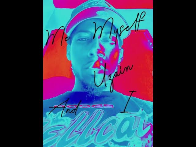 Video thumbnail for UzainThaDon-Me Myself And I