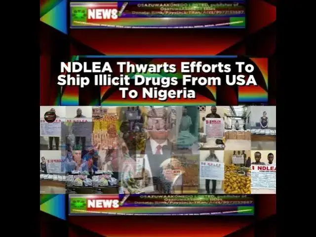 Video thumbnail for NDLEA Thwarts Efforts To Ship Illicit Drugs From USA To Nigeria