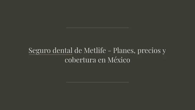Video thumbnail for Seguro dental de Metlife - Planes, precios y cobertura en México