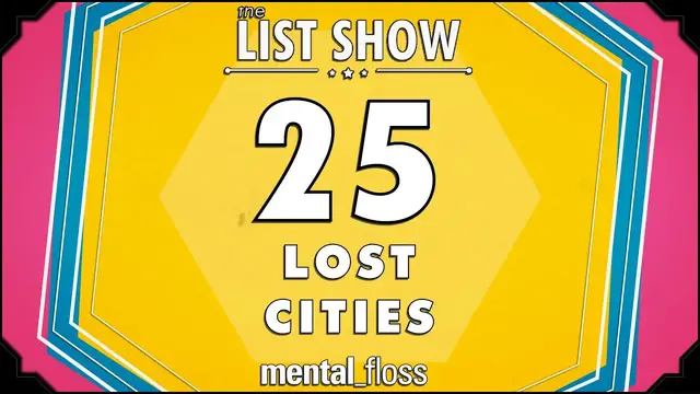 'Video thumbnail for 25 Lost Cities - mental_floss on YouTube - List Show (318) | Mental Floss'