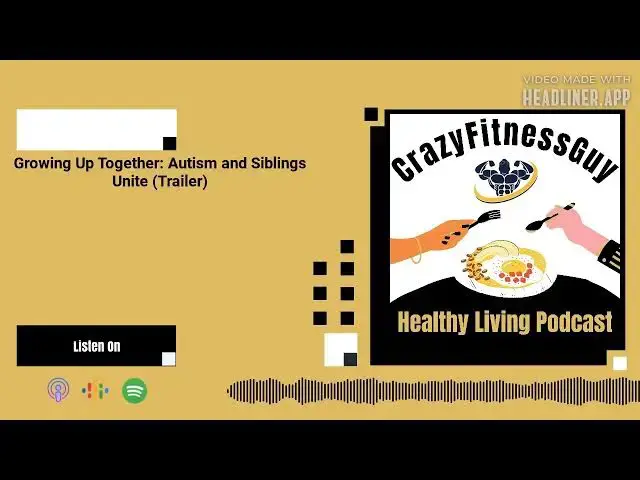 'Video thumbnail for CrazyFitnessGuy® Healthy Living Podcast - Growing Up Together: Autism and Siblings Unite (Trailer)'