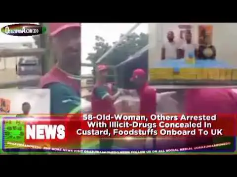 'Video thumbnail for 58-Old-Woman, Others Arrested With Illicit-Drugs Concealed In Custard, Foodstuffs Onboard To UK'